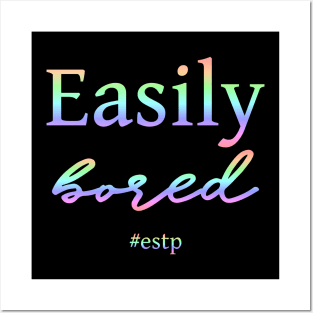 ESTP Easily Bored Posters and Art